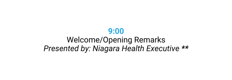 9 00 Welcome Opening Remarks Presented by Niagara Health Executive